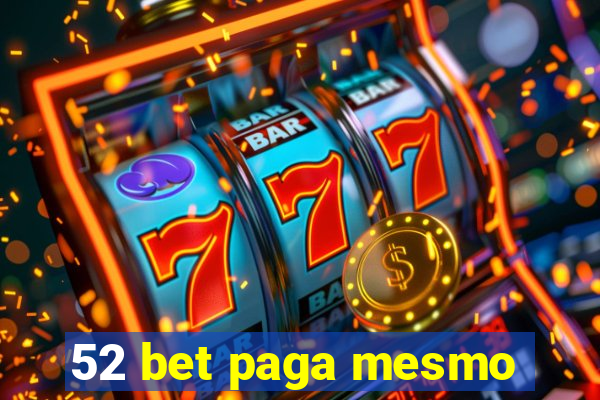 52 bet paga mesmo